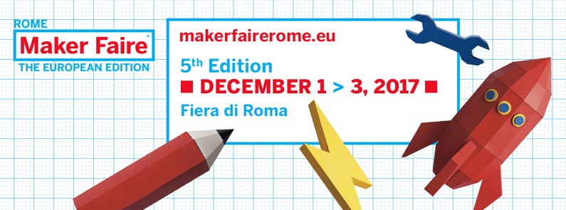 MAKER FAIRE ROME – THE EUROPEAN EDITION 4.0 IS BACK